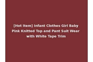 [Hot Item] Infant Clothes Girl Baby Pink Knitted Top and Pant Suit Wear with White Tape Trim
