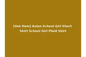 [Hot Item] Asian School Girl Short Skirt School Girl Plaid Skirt