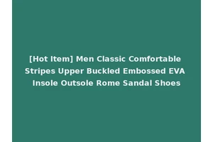 [Hot Item] Men Classic Comfortable Stripes Upper Buckled Embossed EVA Insole Outsole Rome Sandal Shoes