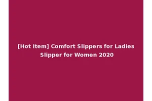 [Hot Item] Comfort Slippers for Ladies Slipper for Women 2020