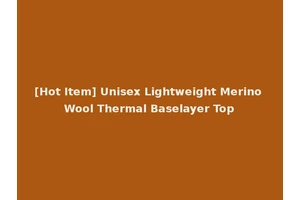 [Hot Item] Unisex Lightweight Merino Wool Thermal Baselayer Top