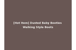[Hot Item] Dusted Baby Booties Walking Style Boots