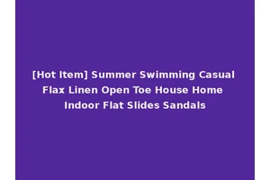 [Hot Item] Summer Swimming Casual Flax Linen Open Toe House Home Indoor Flat Slides Sandals