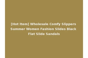 [Hot Item] Wholesale Comfy Slippers Summer Women Fashion Slides Black Flat Slide Sandals