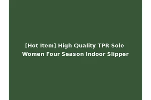 [Hot Item] High Quality TPR Sole Women Four Season Indoor Slipper