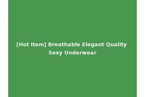 [Hot Item] Breathable Elegant Quality Sexy Underwear