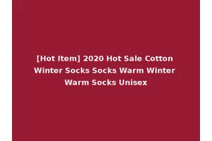 [Hot Item] 2020 Hot Sale Cotton Winter Socks Socks Warm Winter Warm Socks Unisex