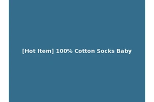 [Hot Item] 100% Cotton Socks Baby