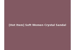 [Hot Item] Soft Women Crystal Sandal