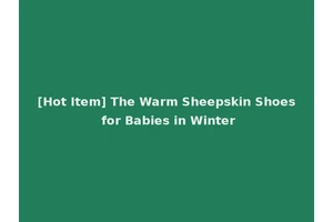 [Hot Item] The Warm Sheepskin Shoes for Babies in Winter