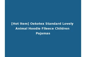 [Hot Item] Oekotex Standard Lovely Animal Hoodie Flleece Children Pajamas