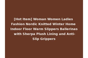 [Hot Item] Woman Women Ladies Fashion Nordic Knitted Winter Home Indoor Floor Warm Slippers Ballerinas with Sherpa Plush Lining and Anti-Slip Grippers