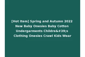 [Hot Item] Spring and Autumn 2022 New Baby Onesies Baby Cotton Undergarments Childre's Clothing Onesies Crawl Kids Wear
