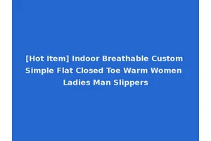 [Hot Item] Indoor Breathable Custom Simple Flat Closed Toe Warm Women Ladies Man Slippers