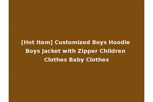 [Hot Item] Customized Boys Hoodie Boys Jacket with Zipper Children Clothes Baby Clothes