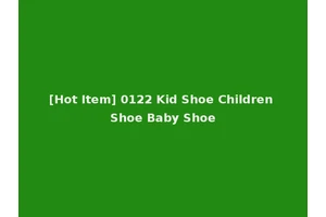[Hot Item] 0122 Kid Shoe Children Shoe Baby Shoe