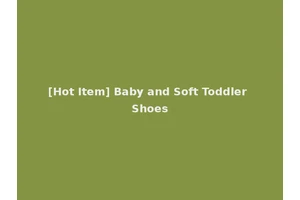 [Hot Item] Baby and Soft Toddler Shoes