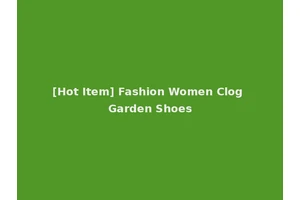 [Hot Item] Fashion Women Clog Garden Shoes