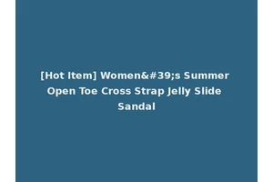 [Hot Item] Women's Summer Open Toe Cross Strap Jelly Slide Sandal