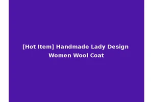[Hot Item] Handmade Lady Design Women Wool Coat