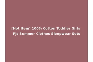 [Hot Item] 100% Cotton Toddler Girls Pjs Summer Clothes Sleepwear Sets