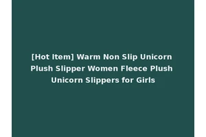 [Hot Item] Warm Non Slip Unicorn Plush Slipper Women Fleece Plush Unicorn Slippers for Girls
