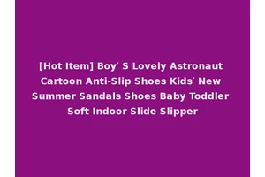 [Hot Item] Boy′ S Lovely Astronaut Cartoon Anti-Slip Shoes Kids′ New Summer Sandals Shoes Baby Toddler Soft Indoor Slide Slipper
