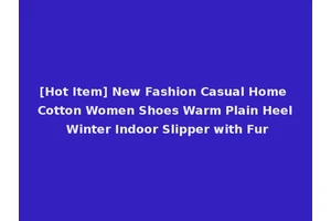 [Hot Item] New Fashion Casual Home Cotton Women Shoes Warm Plain Heel Winter Indoor Slipper with Fur