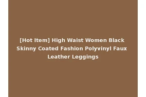 [Hot Item] High Waist Women Black Skinny Coated Fashion Polyvinyl Faux Leather Leggings