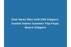 [Hot Item] Men Soft EVA Slippers Sandal Indoor Summer Flip-Flops Beach Slippers