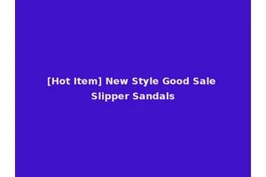 [Hot Item] New Style Good Sale Slipper Sandals