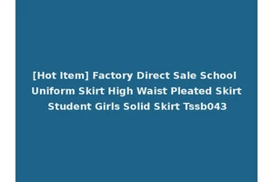 [Hot Item] Factory Direct Sale School Uniform Skirt High Waist Pleated Skirt Student Girls Solid Skirt Tssb043