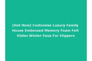 [Hot Item] Customize Luxury Family House Embossed Memory Foam Felt Slides Winter Faux Fur Slippers