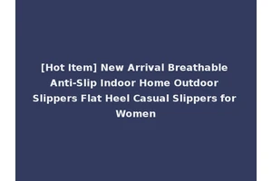 [Hot Item] New Arrival Breathable Anti-Slip Indoor Home Outdoor Slippers Flat Heel Casual Slippers for Women