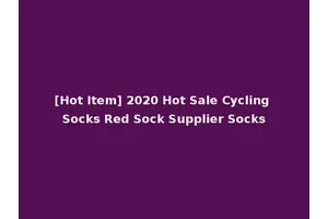 [Hot Item] 2020 Hot Sale Cycling Socks Red Sock Supplier Socks