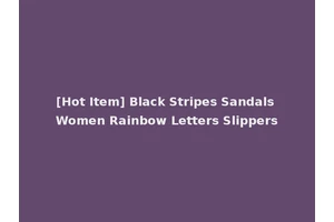 [Hot Item] Black Stripes Sandals Women Rainbow Letters Slippers