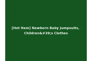 [Hot Item] Newborn Baby Jumpsuits, Children's Clothes