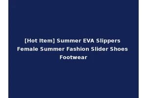 [Hot Item] Summer EVA Slippers Female Summer Fashion Slider Shoes Footwear