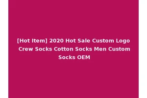 [Hot Item] 2020 Hot Sale Custom Logo Crew Socks Cotton Socks Men Custom Socks OEM