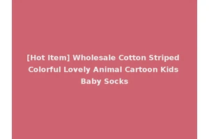 [Hot Item] Wholesale Cotton Striped Colorful Lovely Animal Cartoon Kids Baby Socks