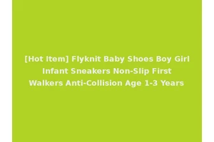 [Hot Item] Flyknit Baby Shoes Boy Girl Infant Sneakers Non-Slip First Walkers Anti-Collision Age 1-3 Years