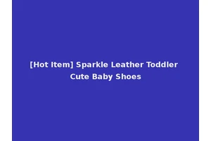 [Hot Item] Sparkle Leather Toddler Cute Baby Shoes