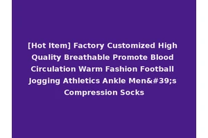 [Hot Item] Factory Customized High Quality Breathable Promote Blood Circulation Warm Fashion Football Jogging Athletics Ankle Men's Compression Socks