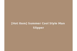 [Hot Item] Summer Cool Style Man Slipper