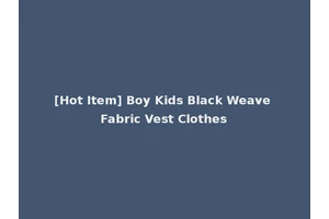 [Hot Item] Boy Kids Black Weave Fabric Vest Clothes