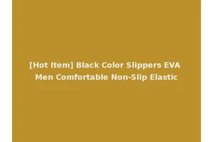 [Hot Item] Black Color Slippers EVA Men Comfortable Non-Slip Elastic