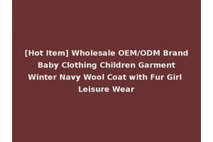 [Hot Item] Wholesale OEM/ODM Brand Baby Clothing Children Garment Winter Navy Wool Coat with Fur Girl Leisure Wear
