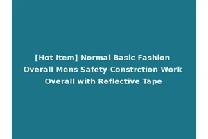 [Hot Item] Normal Basic Fashion Overall Mens Safety Constrction Work Overall with Reflective Tape