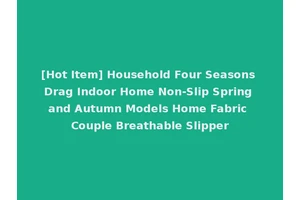 [Hot Item] Household Four Seasons Drag Indoor Home Non-Slip Spring and Autumn Models Home Fabric Couple Breathable Slipper