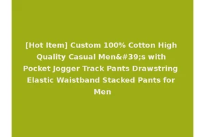 [Hot Item] Custom 100% Cotton High Quality Casual Men's with Pocket Jogger Track Pants Drawstring Elastic Waistband Stacked Pants for Men